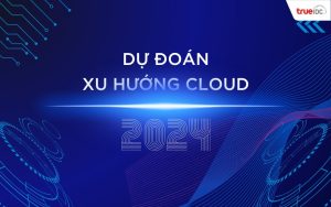 Xu Hướng Đám Mây 2024